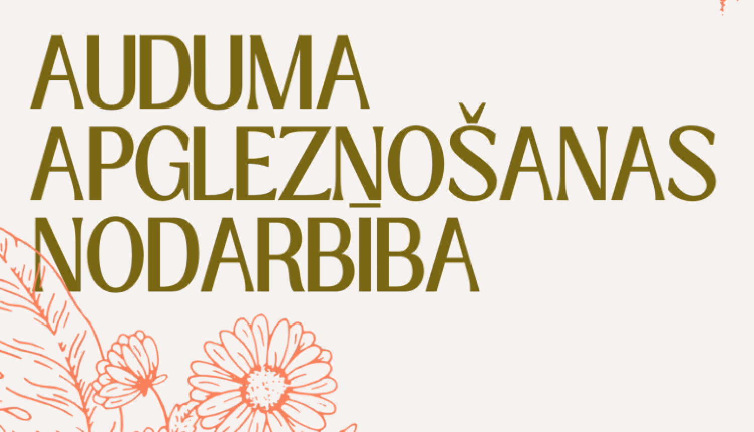 Uz pelēcīga fona redzmi ornžīgi ziedi. Teksts aicina apmeklēt 13. maijā plkst. 10.00 Briežuciema rokdarbu darbnīcā ''Atspole" auduma apgleznošanas nodarbību.