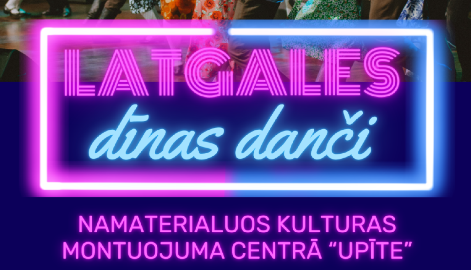Plakātā redzams deju pasākuma paziņojums ar spilgtām, neona krāsām.  Augšpusē attēloti cilvēki, kas dejo pāros – viņi ir krāsainos tērpos un kustībā, radot svētku noskaņu. Zem tā lieliem, izgaismotiem burtiem rakstīts "Latgales dīnas danci".  Tālāk norādīta informācija: pasākums notiek svētdien, 26. aprīlī plkst. 20:00 Nemateriālās kultūras mantojuma centrā "Upīte".