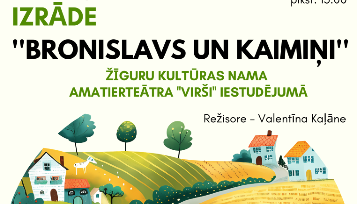 Attēlā redzams krāsains teātra izrādes plakāts ar mierīgu, lauku noskaņu.Augšdaļā ir teksts latviešu valodā. Lieliem burtiem izcelts vārds "IZRĀDE", zem tā nosaukums "Bronislavs un kaimiņi". Norādīts, ka tā ir A. Peļša luga, ko iestudējis Žīguru kultūras nama amatierteātris "Virši".Plakāta apakšējā daļā ir ilustrācija – stilizēta, pasakai līdzīga lauku ainava. Redzami mazi, krāsaini namiņi ar sarkaniem un oranžiem jumtiem, izvietoti paugurainā vidē.