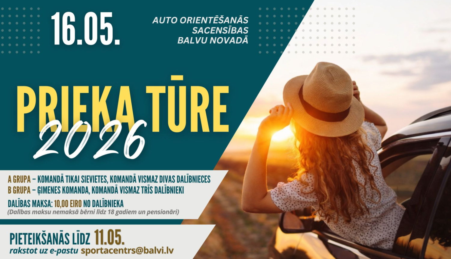 Krāsains plakāts par auto orientēšanās sacensībām “Prieka tūre 2026”, kas notiks 16. maijā Balvu novadā.  Kreisajā pusē uz tumši zaļa fona ir lieliem burtiem rakstīts pasākuma nosaukums, datums un informācija par dalību, pieteikšanos līdz 11. maijam un kontaktiem.  Labajā pusē redzama vasarīga fotogrāfija: meitene ar salmu cepuri izliekusies pa automašīnas logu un raugās saulrietā, radot brīvības un piedzīvojuma noskaņu.