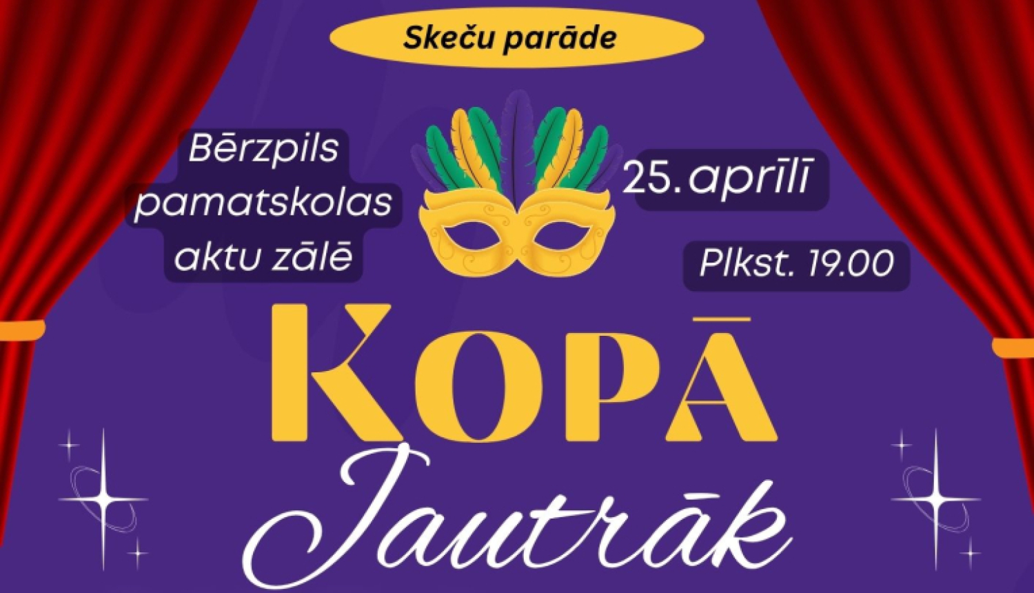 Plakāts ar teātra pasākuma paziņojumu uz violeta fona, ko no augšas ierāmē sarkani skatuves aizkari.  Vidū lieliem burtiem rakstīts "Kopā jautrāk", virs tā – "Skeču parāde". Norādīts, ka pasākums notiek 25. aprīlī plkst. 19:00 Bērzpils pamatskolas aktu zālē.