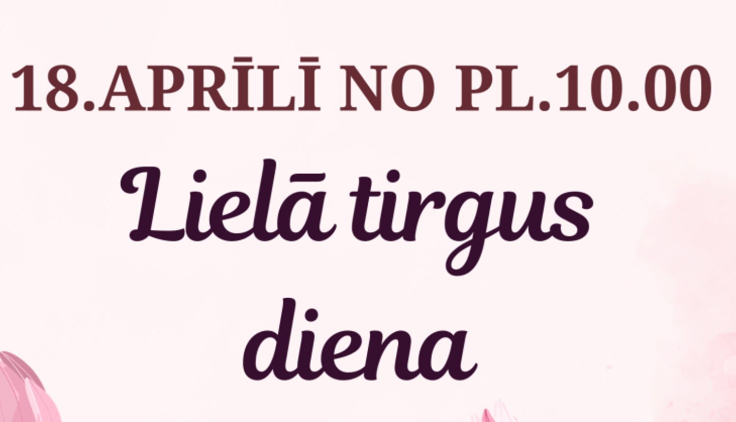 Gaiši rozā fons ar dekoratīviem rozā ziediem un zaļām lapām. Uz šī fona izvietots teksts, kas aicina apmeklēt lielo tirgus dienu Krišjāņos.