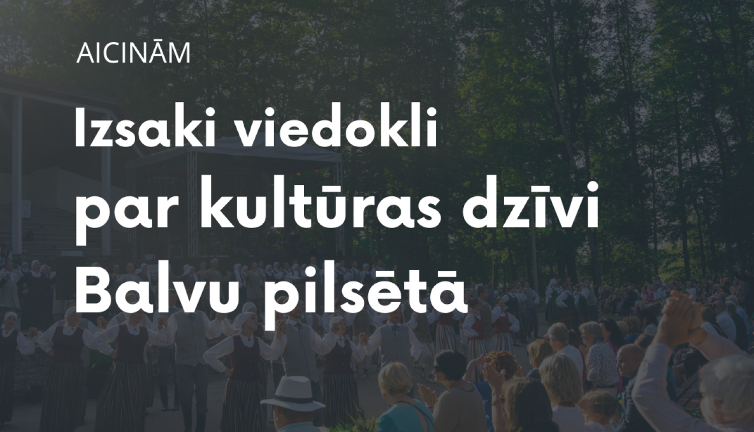 Izsaki viedokli par kultūras dzīvi Balvu pilsētā