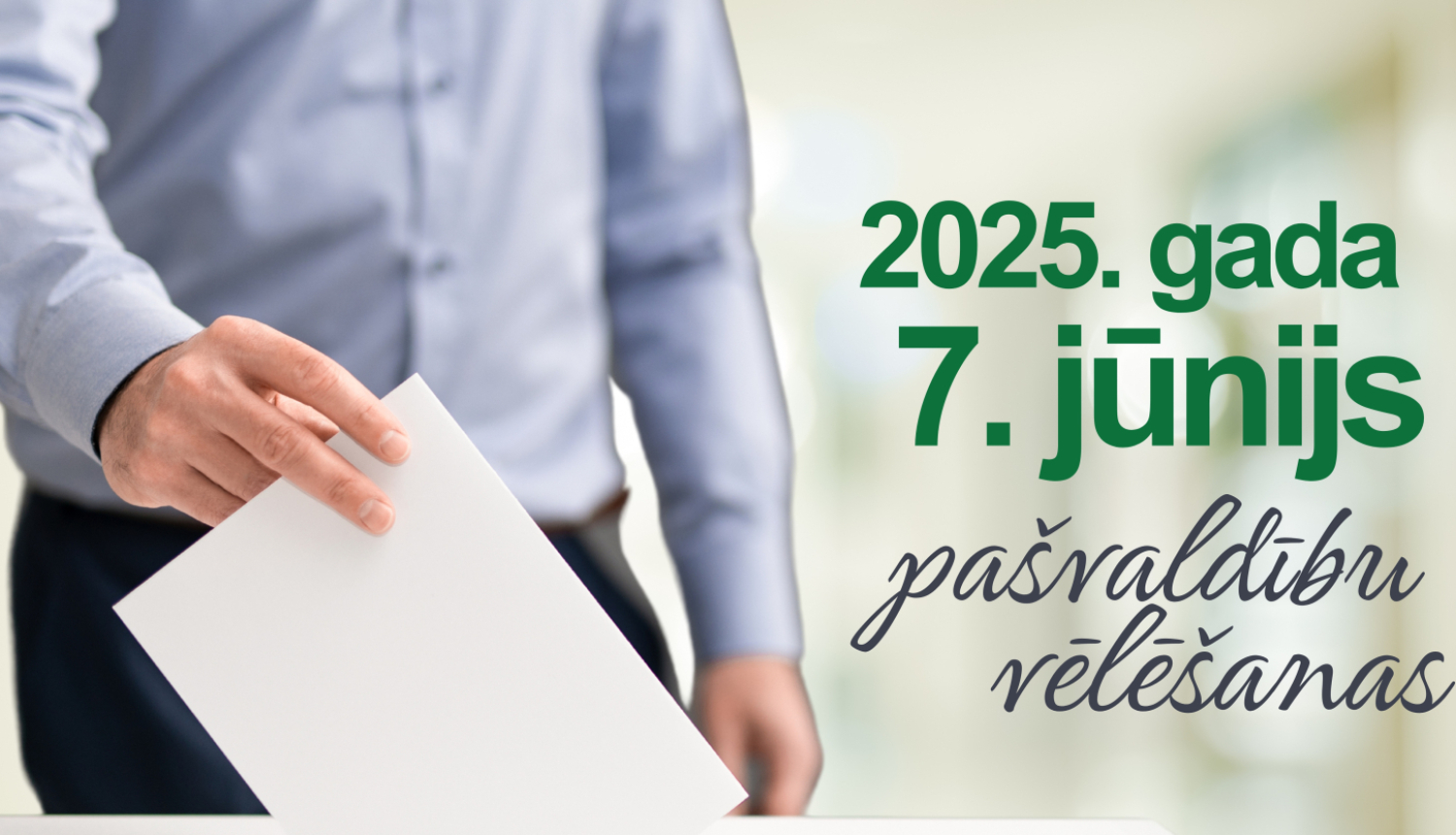 Paziņojums par deputātu kandidātu sarakstu sagatavošanu un pieņemšanu  2025.gada 7.jūnija pašvaldību vēlēšanām