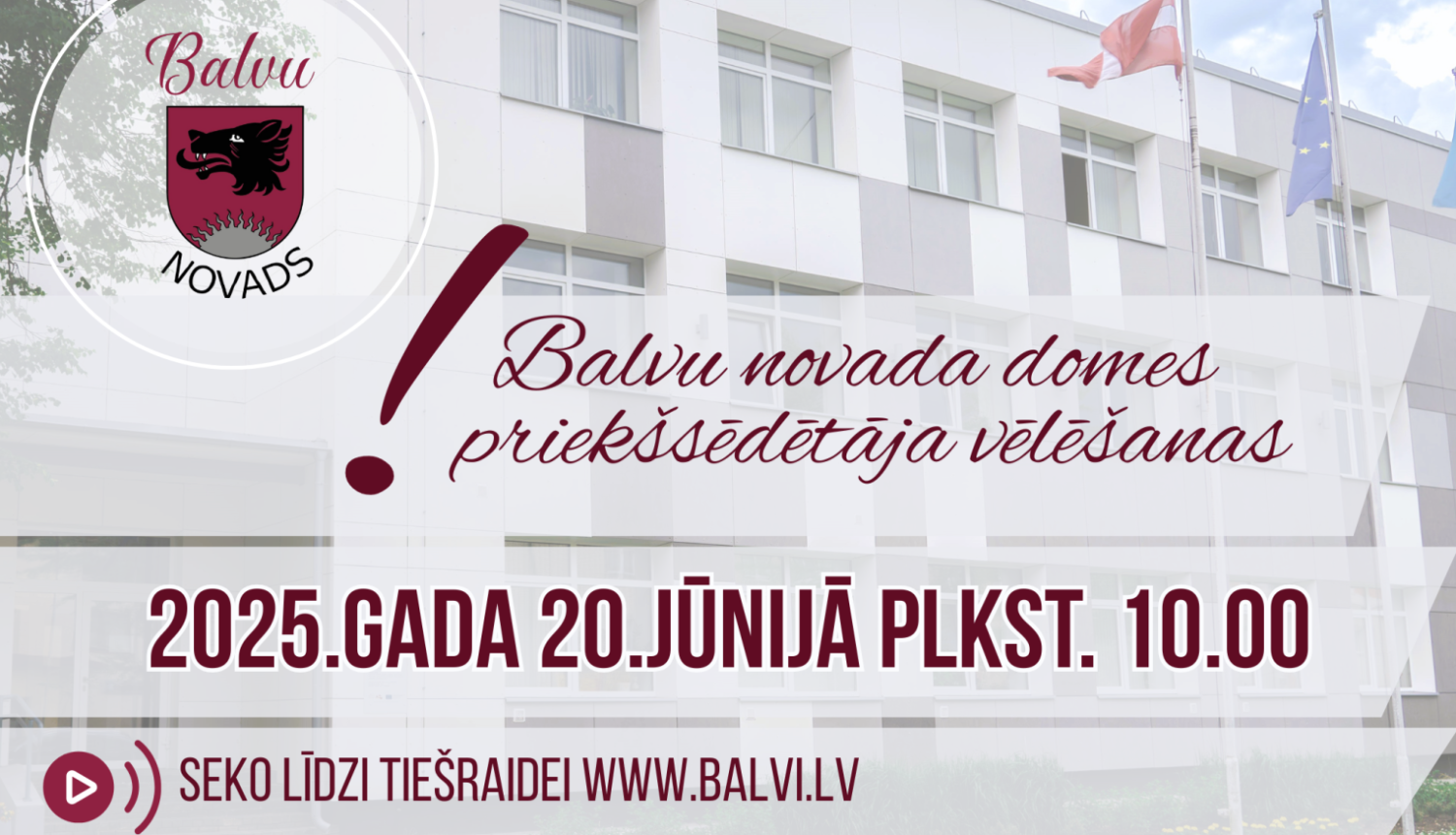 BALVU NOVADA JAUNIEVĒLĀTĀS DOMES SĒDE NOTIKS 20.JŪNIJĀ