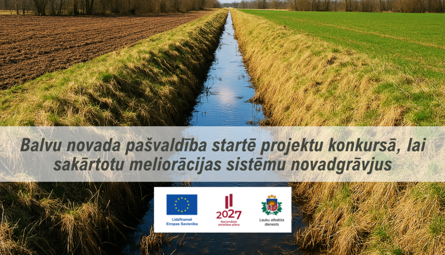 Balvu novada pašvaldība startē projektu konkursā, lai sakārtotu meliorācijas sistēmu novadgrāvjus