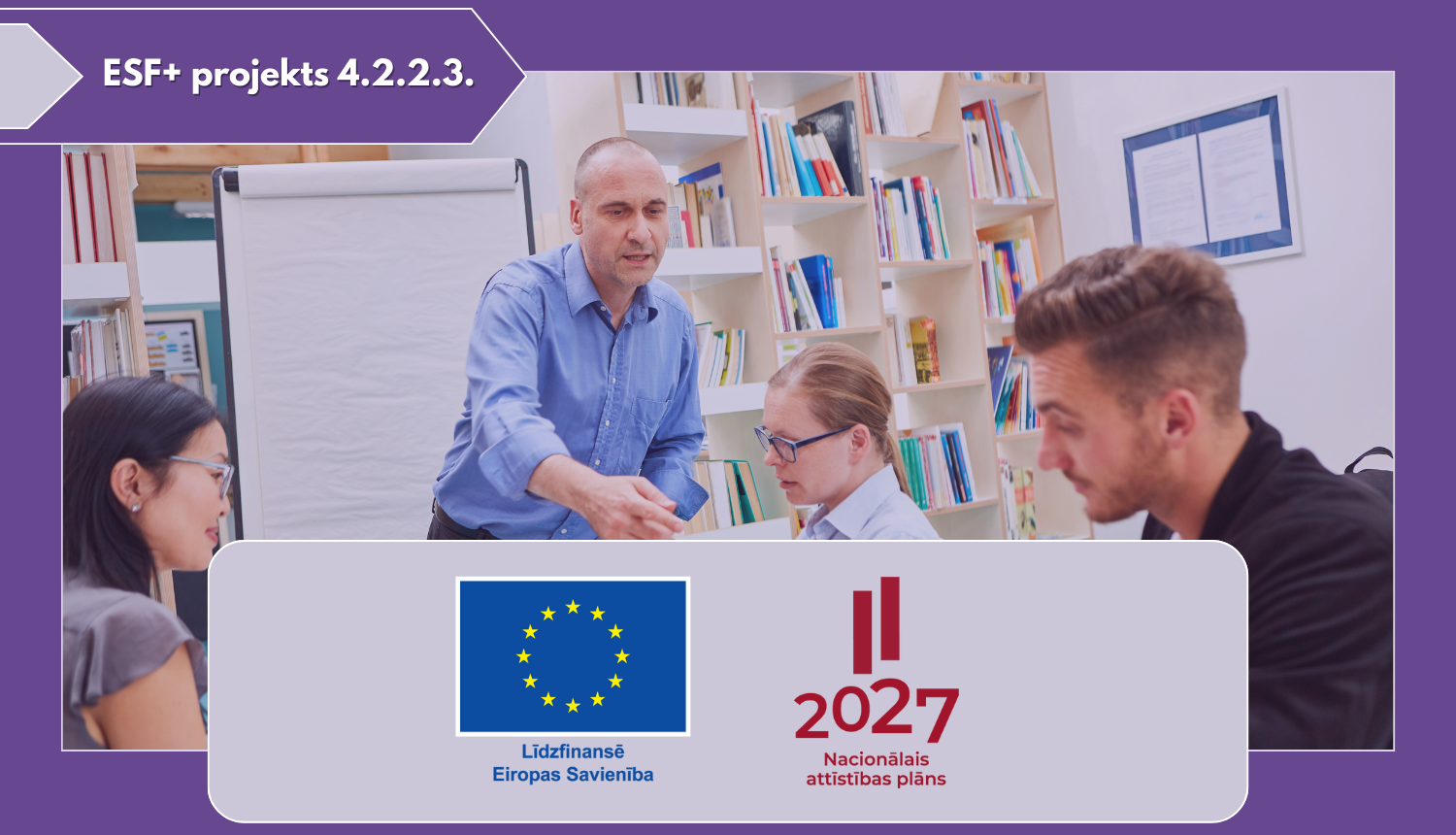 Eiropas Sociālais fonds Plus projekts Nr. 4.2.2.3/1/24/I/001 "Pedagogu profesionālā atbalsta sistēmas izveide"