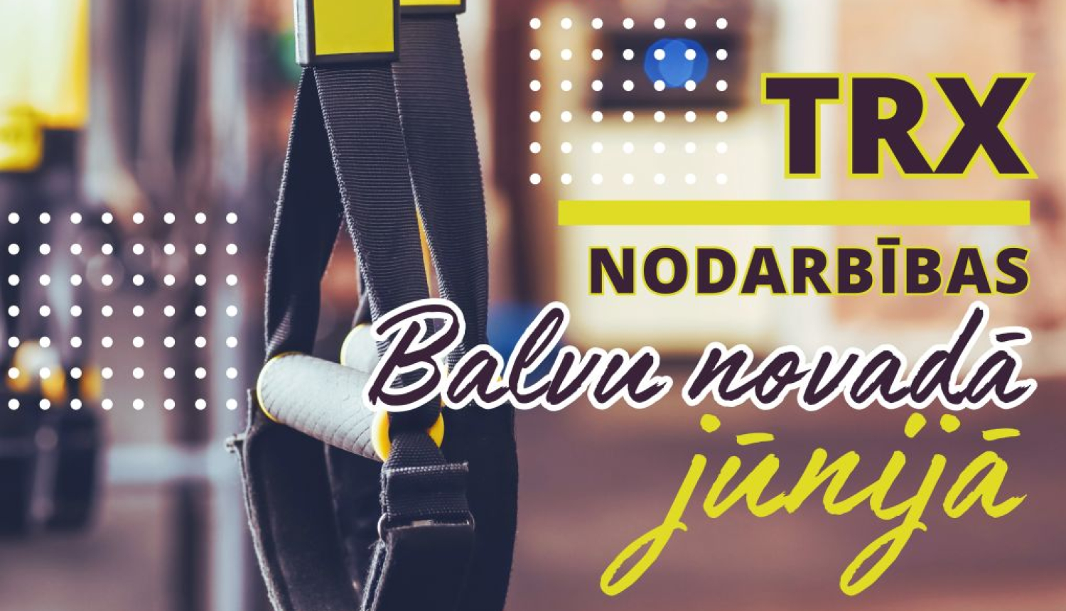 Jūnijā Balvu novadā norisināsies TRX vingrošanas nodarbības