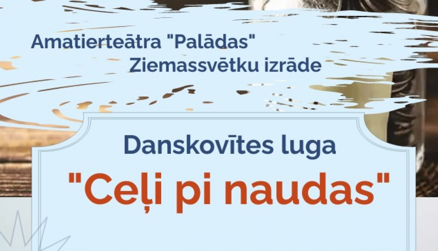 AFIŠA_Danskovītes luga ''Ceļi pi naudas''