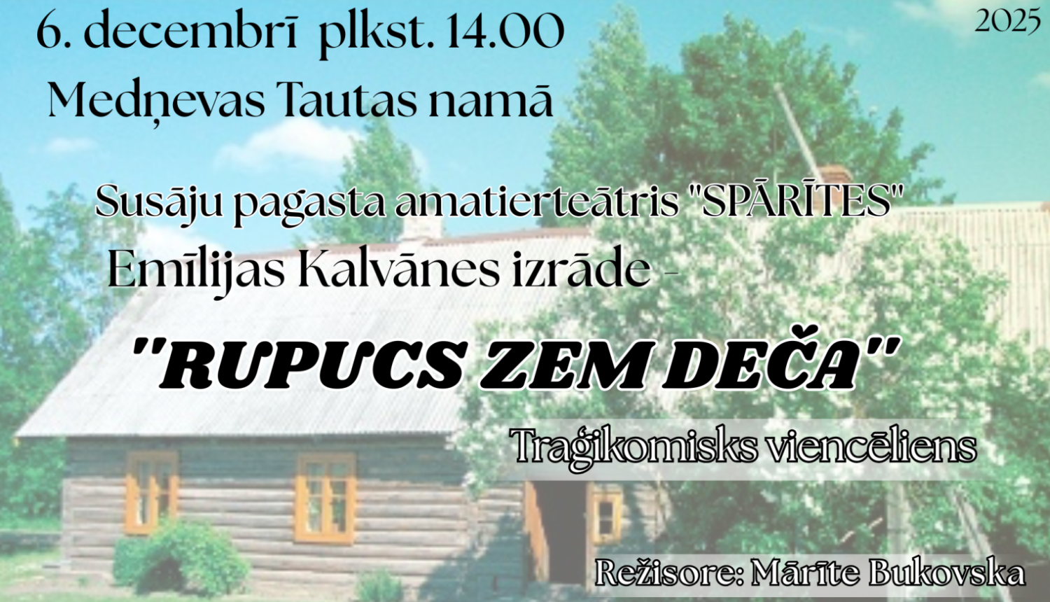 Afiša Susāju pagasta amatierteātra ''Spārītes'' izrādei ''Rupucs zem deča''