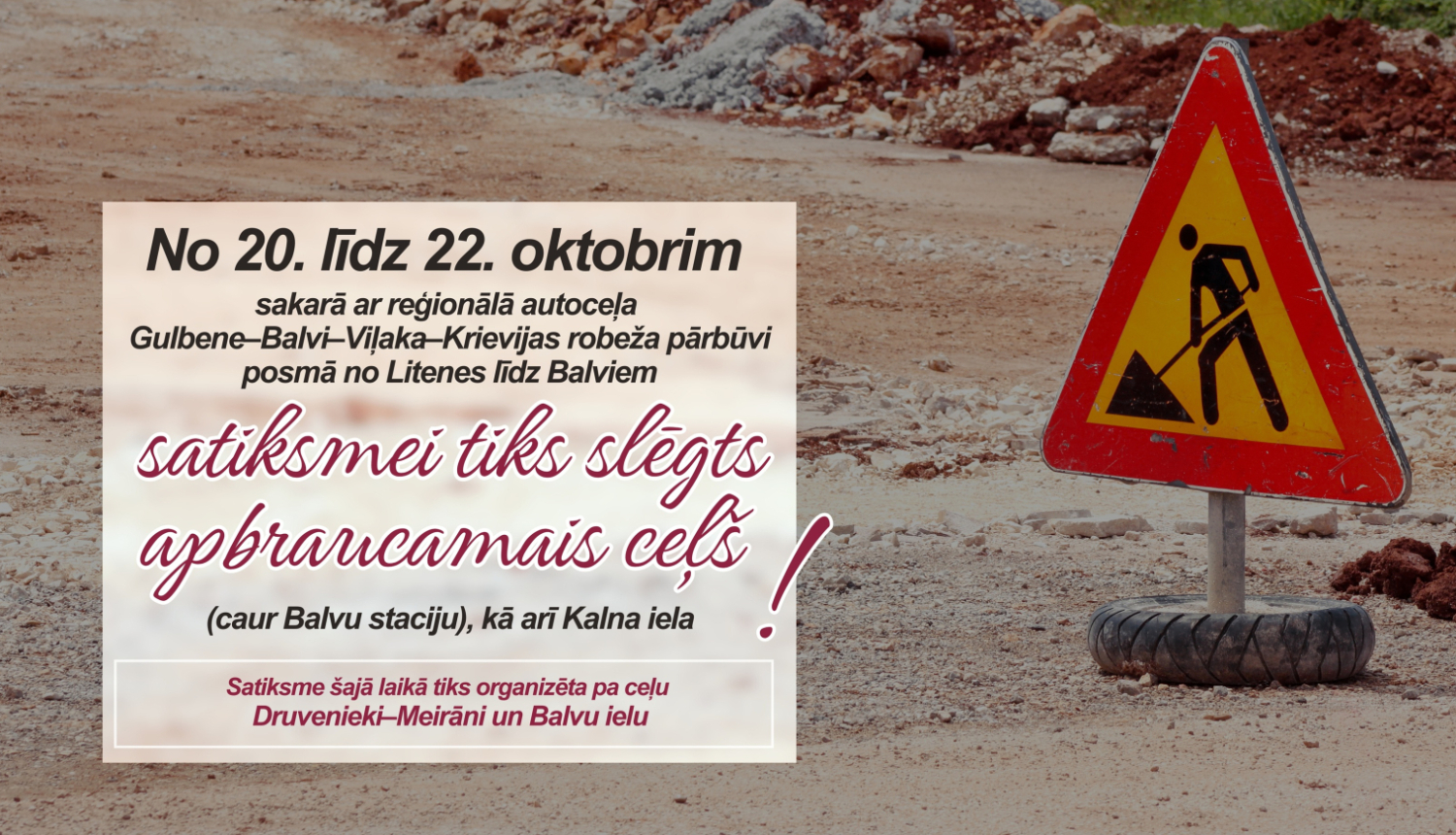 No 20. līdz 22. oktobrim satiksmei tiks slēgts apbraucamais ceļš (caur Balvu staciju), kā arī Kalna iela