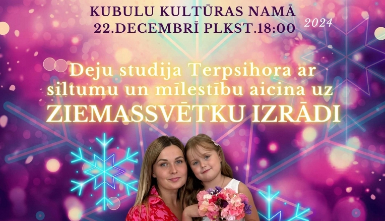 Pasākuma afiša_Deju studijas "Terpsihora" Ziemassvētku izrāde "Ticot brīnumam..." Kubulu Kultūras namā 22.decembrī 2024